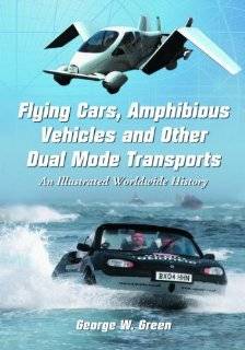 Flying Cars, Amphibious Vehicles and Other Dual Mode Transports An 