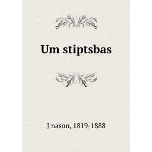  Um stiptsbas 1819 1888 J nason Books