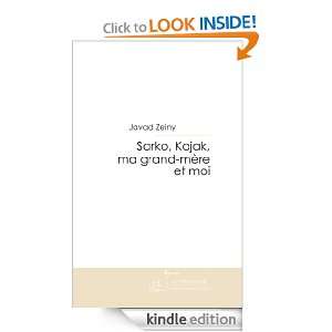 Sarko, Kojak, ma grand mère et moi (French Edition) Javad Zeiny 