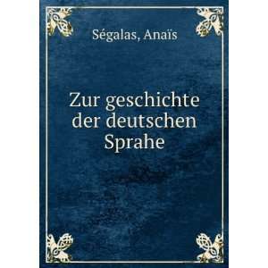  Zur geschichte der deutschen Sprahe. AnaÃ¯s SÃ©galas Books