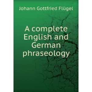  A complete English and German phraseology Johann 