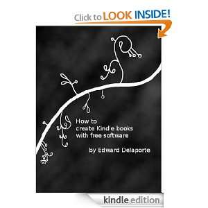 How to create Kindle books with free software Edward Delaporte 