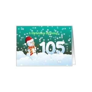  105th Birthday on Christmas   Snowman and Snow Card 
