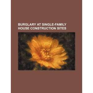  Burglary at single family house construction sites 