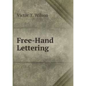  Free Hand Lettering Victor T. Wilson Books