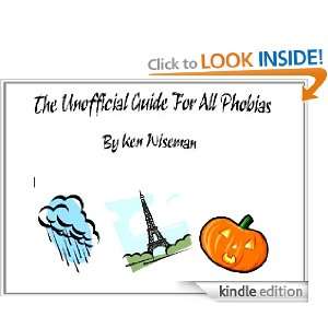 The Unofficial Guide to All Phobias Ken Wiseman  Kindle 