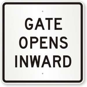  Gate Opens Inward Engineer Grade Sign, 18 x 18 Office 