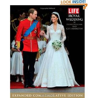 LIFE The Royal Wedding of Prince William and Kate Middleton Expanded 