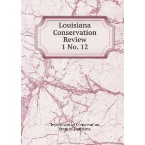  Louisiana Conservation Review. 1 No. 12 State of 