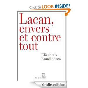 Lacan, envers et contre tout (DEBATS) (French Edition) Elisabeth 