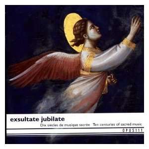    Exsultate Jubilate Ten Centuries of Sacred Music 