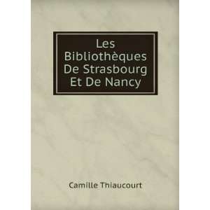  Les BibliothÃ¨ques De Strasbourg Et De Nancy Camille 