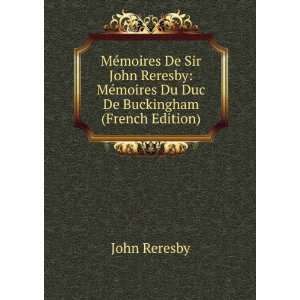   MÃ©moires Du Duc De Buckingham (French Edition) John Reresby Books