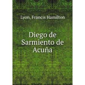    Diego de Sarmiento de AcuÃ±a Francis Hamilton Lyon Books