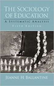 The Sociology of Education A Systematic Analysis, (0130259748 
