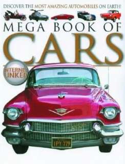 Mega Book of Cars Discover the Most Amazing Automobiles on Earth