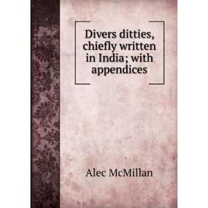   , chiefly written in India; with appendices Alec McMillan Books