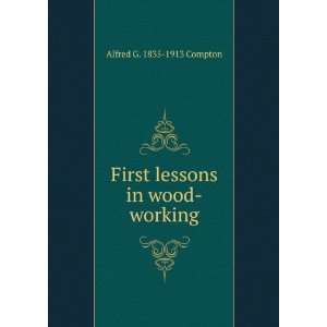   in wood working Alfred G. 1835 1913 Compton  Books