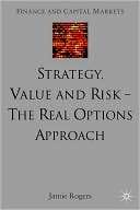 Strategy, Value And Risk The Real Options Approach