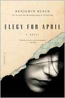 Elegy for April (Quirke Series Benjamin Black