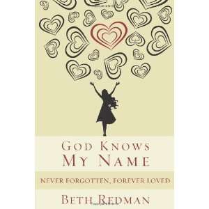   God Knows My Name Never Forgotten, Forever Loved n/a  Author  Books