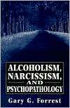 Alcoholism, Narcissism, And Psychopathology, (1568213778), Gary G 