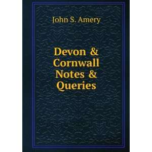  Devon & Cornwall Notes & Queries John S. Amery Books
