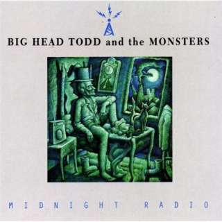    Midnight Radio (Album Version) Big Head Todd And The Monsters