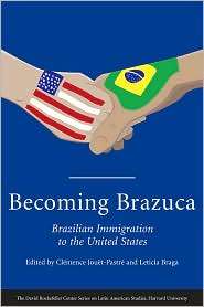 Becoming Brazuca Brazilian Immigration to the United States 