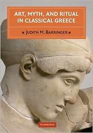 Art, Myth, and Ritual in Classical Greece, (0521646472), Judith M 