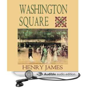 Washington Square [Unabridged] [Audible Audio Edition]