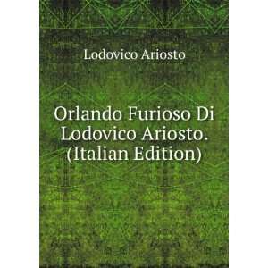   Di Lodovico Ariosto. (Italian Edition) Lodovico Ariosto Books