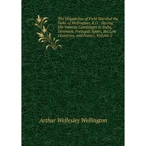   Countries, and France, Volume 2 Arthur Wellesley Wellington Books