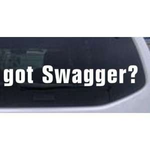 got Swagger Funny Car Window Wall Laptop Decal Sticker    White 6in X 