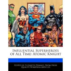   of All Time Atomic Knight (9781276222624) Elizabeth Dummel Books