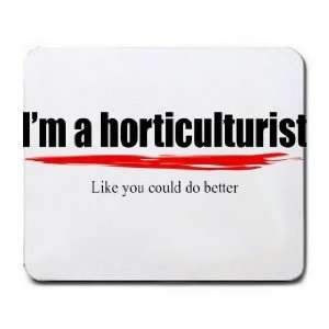   horticulturist Like you could do better Mousepad