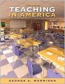 Teaching in America George S. Morrison