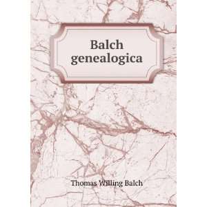  Balch genealogica Thomas Willing Balch Books