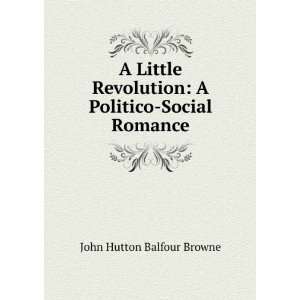   Politico Social Romance John Hutton Balfour Browne Books