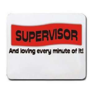  SUPERVISOR And loving every minute of it Mousepad Office 