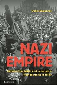 Nazi Empire German Colonialism and Imperialism from Bismarck to 