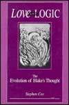 Love and Logic The Evolution of Blakes Thought, (0472103040 