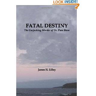 Fatal Destiny The Carjacking Murder of Dr. Pam Basu (Volume 1) by Mr 