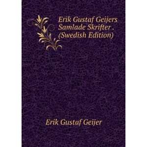   Samlade Skrifter . (Swedish Edition) Erik Gustaf Geijer Books