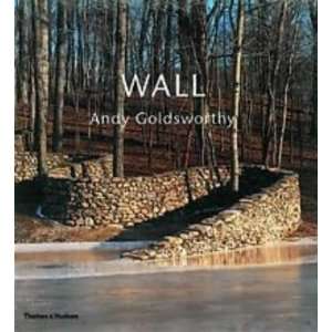    Wall Andy Goldsworthy [Hardcover] Andy Goldsworthy Books