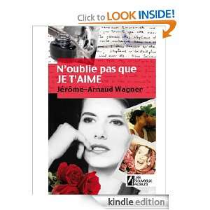 oublie pas que je taime (French Edition) JEROME ARNAUD WAGNER 