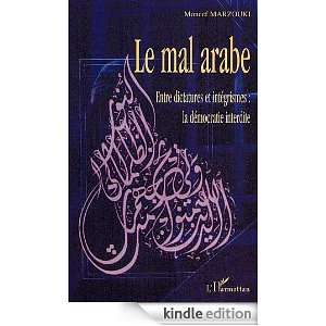 Le mal arabe  Entre dictatures et intégrismes  la démocratie 