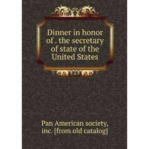 com Dinner in honor of . the secretary of state of the United States 
