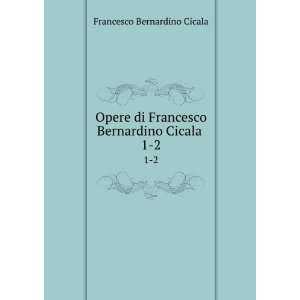   Francesco Bernardino Cicala . 1 2 Francesco Bernardino Cicala Books
