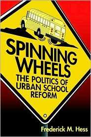 Spinning Wheels The Politics of Urban School Reform, (0815736355 